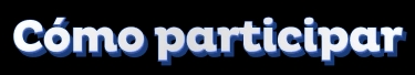 Cómo participar
